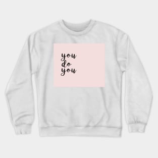 You do you girl Crewneck Sweatshirt